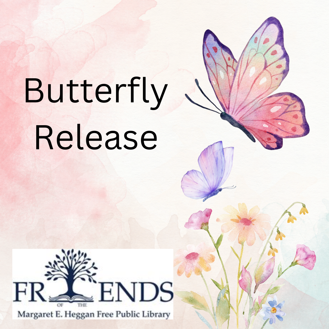 Butterfly flying over flowers with words Butterfly release and logo of the Library Friends 